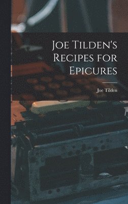 Joe Tilden's Recipes for Epicures 1