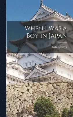 Sakae Shioya - When I was a Boy in Japan, Inbunden. Tillgänglighet: Lägg i varukorg