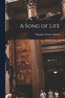 Margaret Warner Morley - Song of Life, Häftad