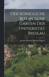 bokomslag Der Knigliche Botanische Garten der Universitt Breslau