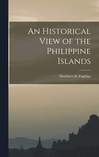 bokomslag An Historical View of the Philippine Islands