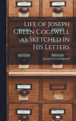 bokomslag Life of Joseph Green Cogswell as Sketched in His Letters