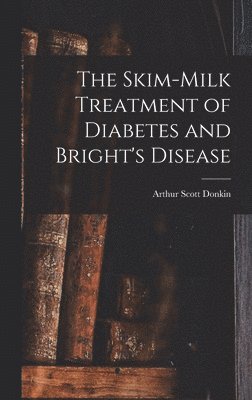 bokomslag Skim-milk Treatment of Diabetes and Bright's Disease