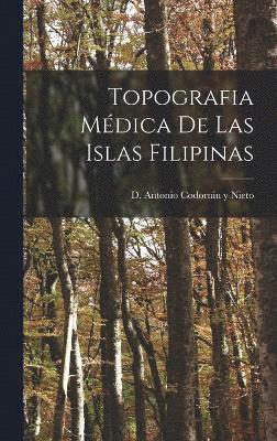 bokomslag Topografia Mdica de las Islas Filipinas