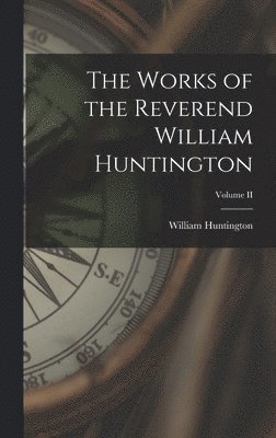 Works of the Reverend William Huntington; Volume II
