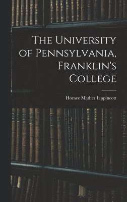 The University of Pennsylvania, Franklin's College 1