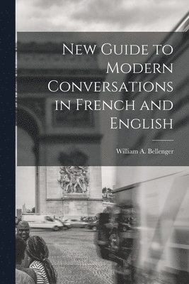 bokomslag New Guide to Modern Conversations in French and English