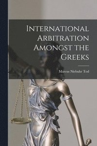 bokomslag International Arbitration Amongst the Greeks