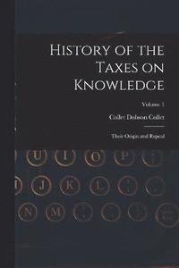 bokomslag History of the Taxes on Knowledge