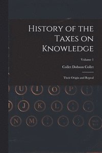 bokomslag History of the Taxes on Knowledge