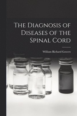 The Diagnosis of Diseases of the Spinal Cord 1