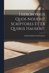bokomslag Hieronymus Quos Nouerit Scriptores et ex Quibus Hauserit