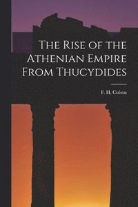 bokomslag The Rise of the Athenian Empire From Thucydides