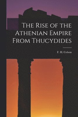 bokomslag The Rise of the Athenian Empire From Thucydides