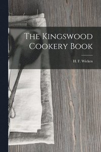 bokomslag The Kingswood Cookery Book