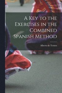 bokomslag A Key to the Exercises in the Combined Spanish Method