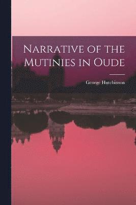 Narrative of the Mutinies in Oude 1