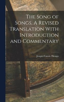 The Song of Songs, A Revised Translation With Introduction and Commentary 1