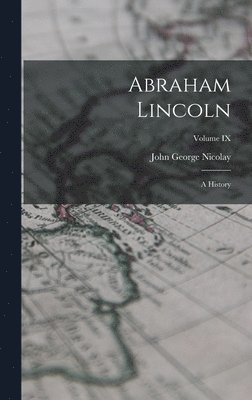 John George Nicolay - Abraham Lincoln, Inbunden