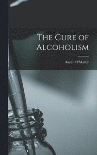 bokomslag The Cure of Alcoholism