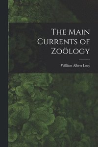 bokomslag Main Currents of Zoölogy