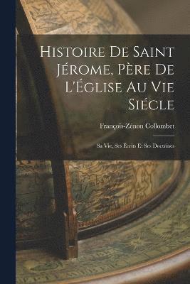 bokomslag Histoire de Saint Jérome, Père de L'Église au vie Siécle
