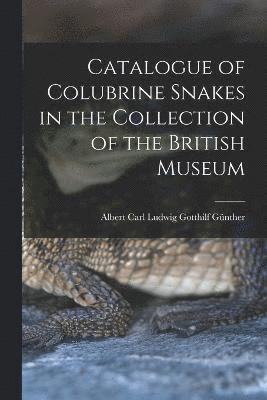 Catalogue of Colubrine Snakes in the Collection of the British Museum 1