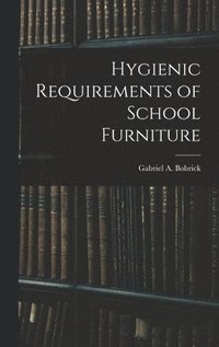 bokomslag Hygienic Requirements of School Furniture