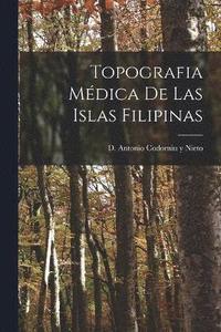 bokomslag Topografia Mdica de las Islas Filipinas