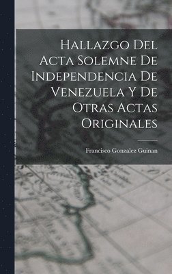 bokomslag Hallazgo del Acta Solemne de Independencia de Venezuela y de Otras Actas Originales