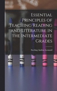bokomslag Essential Principles of Teaching Reading and Literature in the Intermediate Grades