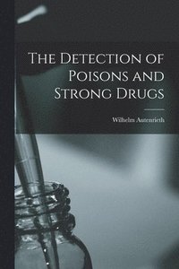 bokomslag The Detection of Poisons and Strong Drugs