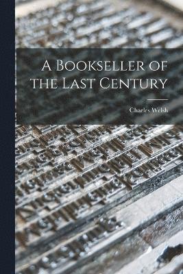 A Bookseller of the Last Century 1