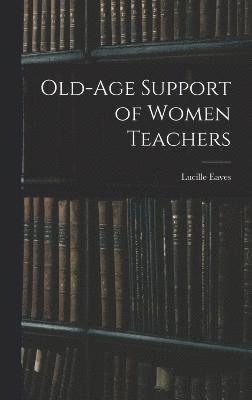 Old-Age Support of Women Teachers
