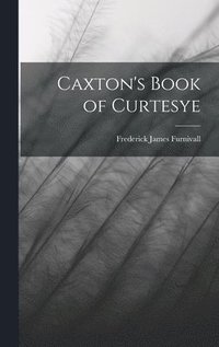 bokomslag Caxton's Book of Curtesye