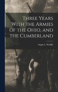 bokomslag Three Years With the Armies of the Ohio, and the Cumberland