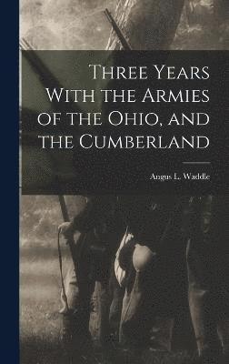 Three Years With the Armies of the Ohio, and the Cumberland 1