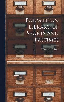 Badminton Library of Sports and Pastimes 1