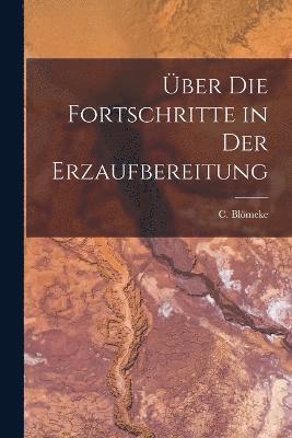 bokomslag Über die Fortschritte in der Erzaufbereitung
