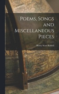 bokomslag Poems, Songs and Miscellaneous Pieces