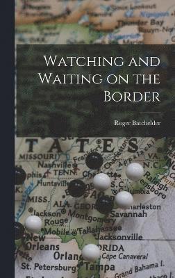 bokomslag Watching and Waiting on the Border