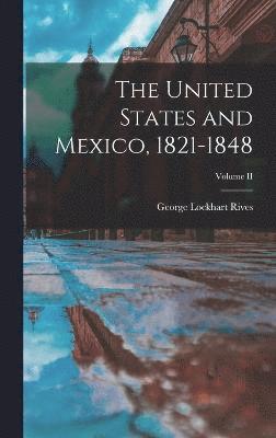 bokomslag The United States and Mexico, 1821-1848; Volume II