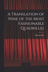 bokomslag A Translation of Nine of the Most Fashionable Quadrilles