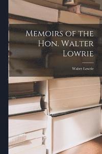 bokomslag Memoirs of the Hon. Walter Lowrie