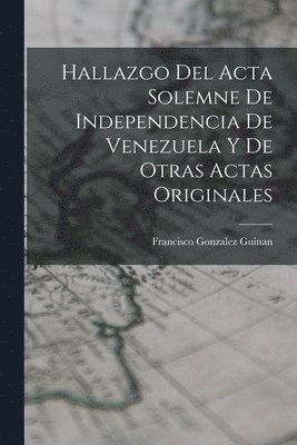 bokomslag Hallazgo del Acta Solemne de Independencia de Venezuela y de Otras Actas Originales