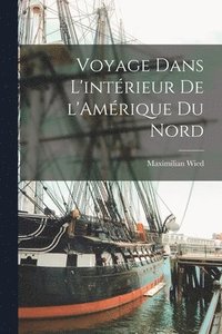 bokomslag Voyage dans l'intérieur de l'Amérique du Nord