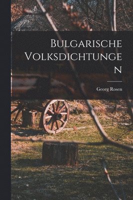 Georg Rosen - Bulgarische Volksdichtungen, Häftad