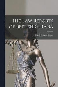 bokomslag The Law Reports of British Guiana