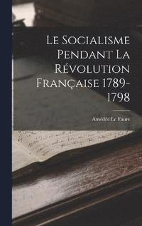 bokomslag Le Socialisme Pendant la Rvolution Franaise 1789-1798