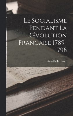 bokomslag Le Socialisme Pendant la Révolution Française 1789-1798